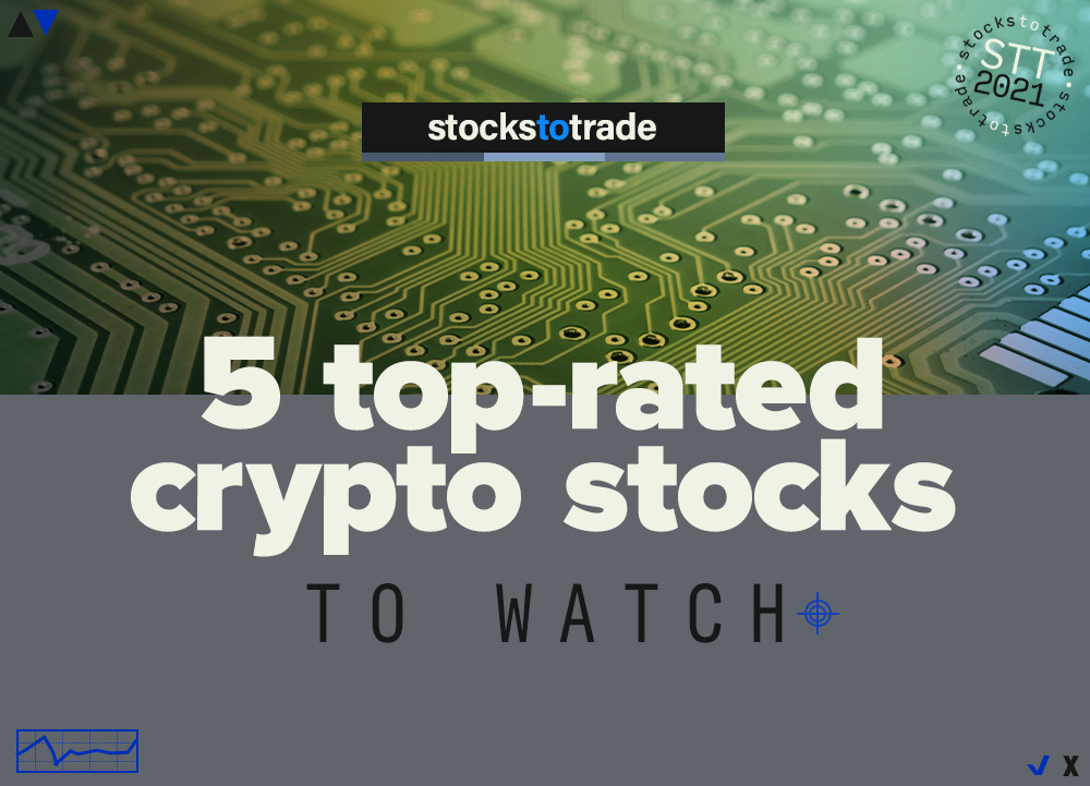 5 Top-Rated Crypto Stocks to Watch - StocksToTrade 5 Top-Rated Crypto Stocks to Watch - StocksToTrade